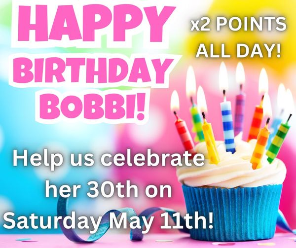 Bobbi's Birthday Points Event!